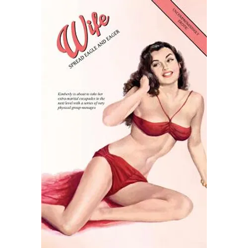 Wife, Spread Eagle and Eager: Kimberly's Extra-Marital Erotic Escapade