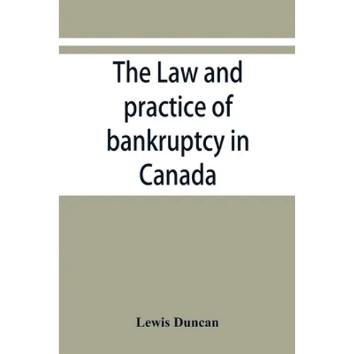 The law and practice of bankruptcy in Canada