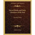 Sacred Books and Early Literature of the East: Ancient China