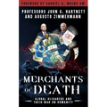 Merchants of Death: Global Oligarchs and Their War On Humanity