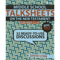 Middle School Talksheets on the New Testament, Epic Bible Stories: 52 Ready-To-Use Discussions