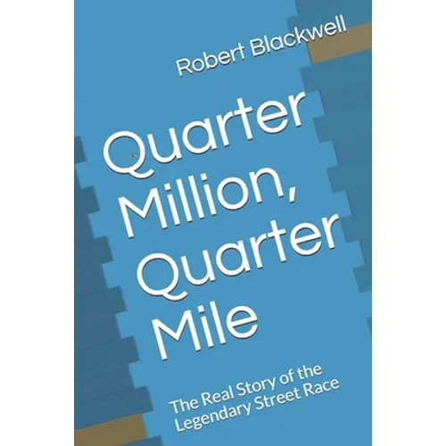 Quarter Million, Quarter Mile: The Real Story of the Legendary Street Race