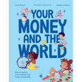Your Money and the World: How to Spend, Save, Donate and Invest Sustainably