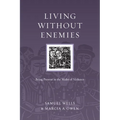 Living Without Enemies: Being Present in the Midst of Violence