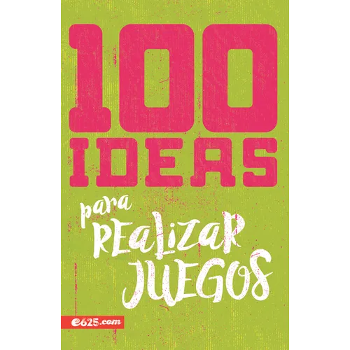 100 Ideas Para Realizar Juegos (100 Ideas for Game Planning)