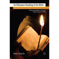 An Ethiopian Reading of the Bible: Biblical Interpretation of the Ethiopian Orthodox Tewahido Church