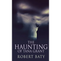 The Haunting Of Tana Grant