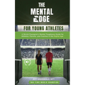 The Mental Edge for Young Athletes: A World Champion's Mental Toughness Guide for Athletes, Parents, and Coaches in the Digital Age