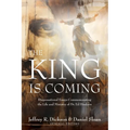 The King is Coming: Dispensational Essays Commemorating the Life and Ministry of Dr. Ed Hindson