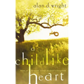 A Childlike Heart: How to Become Great in God's Kingdom