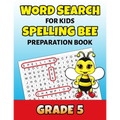 Word Search For Kids Spelling Bee Preparation Book Grade 5: 5th Grade Spelling Workbook Fun Puzzle Book Fifth Grade Teacher Student Class Homeschool