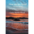 How we are loved: A spiritual odyssey