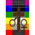 In Consideration of Rev. Dr. Mel White on Christian Homosexuality