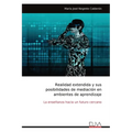 Realidad extendida y susposibilidades de mediación enambientes de aprendizaje