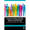 Understanding Health, Illness and Society: A Patient-Centred Approach to Healthcare