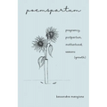 poemspartum: pregnancy, postpartum, motherhood, seasons (growth)