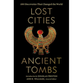Lost Cities, Ancient Tombs: 100 Discoveries That Changed the World