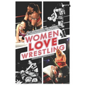 Women Love Wrestling: An anthology on women & wrestling
