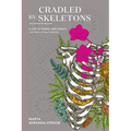 Cradled by Skeletons / Mecida por Esqueletos: A Life in Poems and Essays/una vida en poemas y ensayos