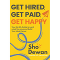 Get Hired, Get Paid, Get Happy: Your No B.S. Guide to Land a Job You Love and Build Your Ideal Career