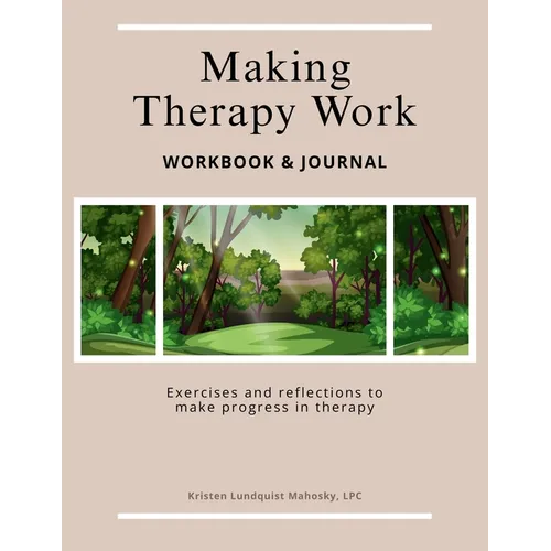 Making Therapy Work: Exercises and reflections to make progress in therapy