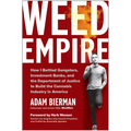 Weed Empire: How I Battled Gangsters, Investment Banks, and the Department of Justice to Build the Cannabis Industry in America