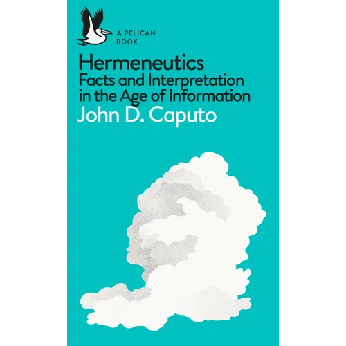 A Pelican Book: Hermeneutics: Facts and Interpretation in the Age of Information