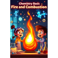 Chemistry Basic Fire and Combustion for Kids: How Burning Works, the Science of Flames, Explosions, Engines, and Chemical Reactions Explained for Youn