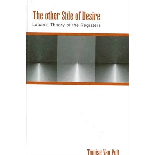 The Other Side of Desire: Lacan's Theory of the Registers