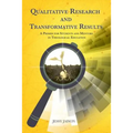 Qualitative Research and Transformative Results: A Primer for students and Mentors