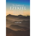 The Prophecy of Ezekiel: Judah's Destruction, Israel's Restoration and The Millennial Temple