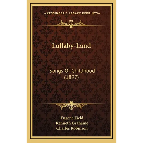 Lullaby-Land: Songs of Childhood (1897)