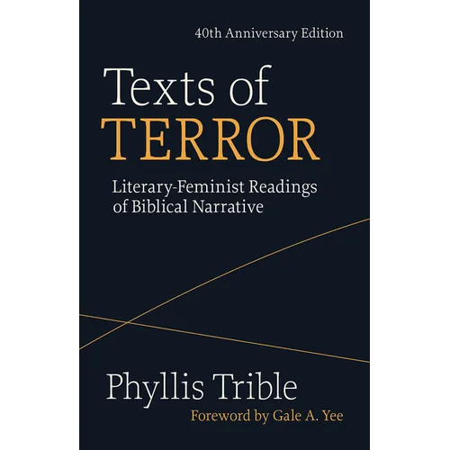 Texts of Terror (40th Anniversary Edition): Literary-Feminist Readings of Biblical Narratives - Paperback