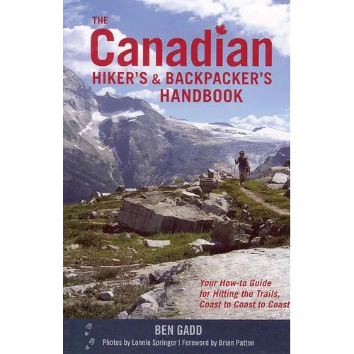 The Canadian Hiker's and Backpacker's Handbook: Your How-To Guide for Hitting the Trails, Coast to Coast to Coast