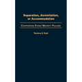 Separation, Assimilation, or Accommodation: Contrasting Ethnic Minority Policies
