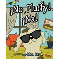 ¡No, Fluffy! ¡No! (Spanish Edition)