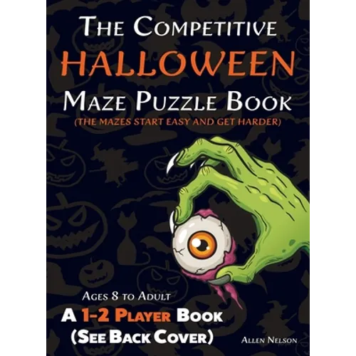 The Competitive Halloween Maze Puzzle Book: A 1-2 Player Book Where the Mazes Start Easy and Get Harder (See Back Cover) - Ages 8 to Adult