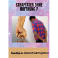 Straftäter ohne Hoffnung ?: Neue Wege zu Selbstwert und Perspektiven