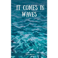 It Comes In Waves