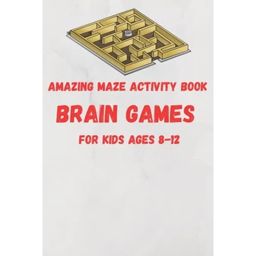 Amazing Maze activity book brain games For Kids Ages 8-12: 6 x 9 inche (15.24 x 22.86 cm) brain games
