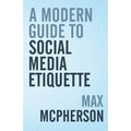 A Modern Guide to Social Media Etiquette