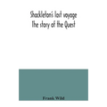 Shackleton's last voyage. The story of the Quest