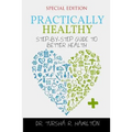 Practically Healthy: Step-by-Step Guide to Better Health (Special Edition)