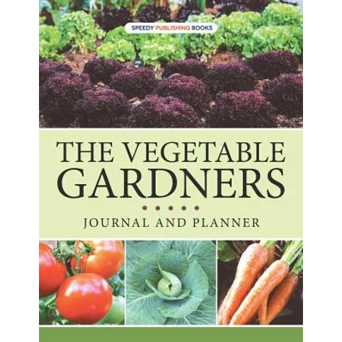 The Vegetable Gardners Journal And Planner
