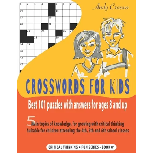 Crosswords for Kids: BEST 101 PUZZLES WITH ANSWERS FOR AGES 8 AND UP: 5 main topics of knowledge, for growing with critical thinking. Suita