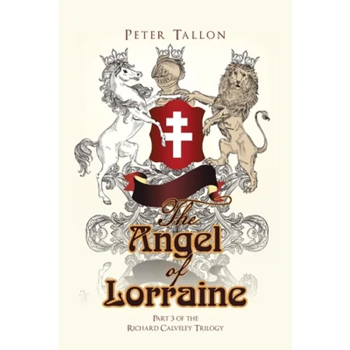 The Angel of Lorraine: Part 3 of the Richard Calveley Trilogy