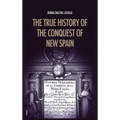 The True History of the Conquest of New Spain: The Memoirs of the Conquistador Bernal Diaz del Castillo, Unabridged Edition Vol.1-2