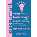 OSCEsmart - 50 medical student OSCEs in Obstetrics & Gynaecology: Vignettes, histories and mark schemes for your finals.