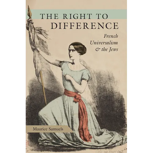 The Right to Difference: French Universalism and the Jews
