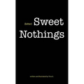 (bitter) Sweet Nothings